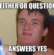 Image result for Two Answers Yes Meme