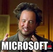 Image result for Because Microsoft Meme