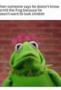 Image result for kermit type memes