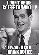 Image result for Where's the Coffee Funny Shit