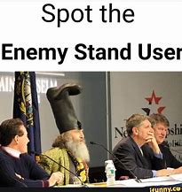 Image result for Watch Out for Enemy Stand Users Meme