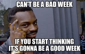 Image result for Awful Week Meme
