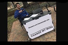 Image result for Change My Mind Clean Meme