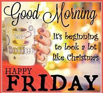 Image result for Good Morning Happy Friday Christmas