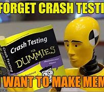 Image result for Crash Dummy Meme