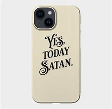 Image result for Not Today Satan Phone Case