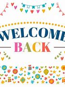 Image result for Images of Welcome Back