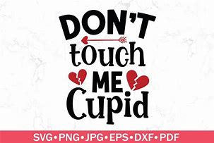 Image result for Don't Touch Me Cupid