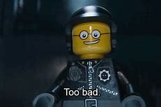 Image result for LEGO Movie Memes Bad Cop