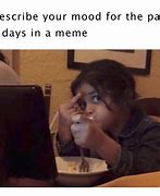 Image result for Memes to Describe My Mood