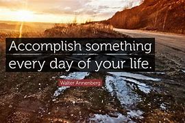Image result for Accomplish Something Every Day