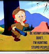 Image result for Elmer Fudd Sayings Quotes