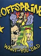 Image result for The Offspring Want You Bad