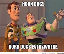 Image result for Horn Dog Meme