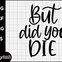 Image result for But Did You Die Clip Art