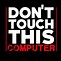 Image result for Background Don't Touch My Laptop