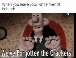 Image result for Assorted White Cracker Meme