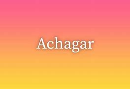 Image result for achagar