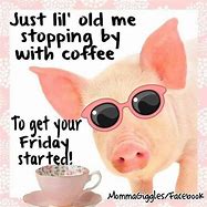 Image result for Friday Morning Coffee Greetings Funny