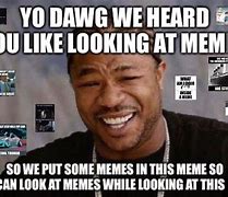 Image result for Dawg This What We Do Meme