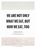 Image result for We Need to Eat Quotes