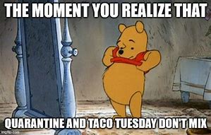 Image result for Taco Tuesday Pooh Meme