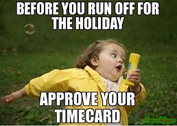 Image result for Vacation Timesheet Meme