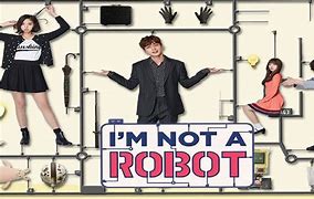 Image result for I'm Not a Robot