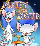 Image result for Pinky and the Brain Yes I See