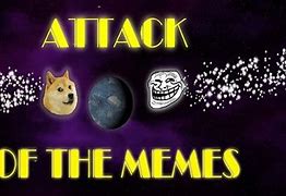 Image result for Attack of the Meme
