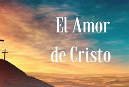 Image result for El Amor De Cristo
