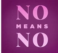 Image result for No Means Yes Meme
