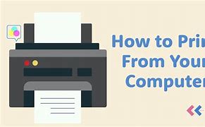 Image result for How to Print Stuff On a Computer