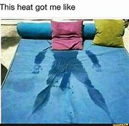 Image result for Sweltering Heat Meme
