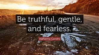Image result for Be Truthful Gentle and Fearless Quote