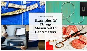Image result for +Things That Are Measured in Centametar
