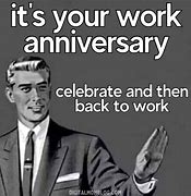 Image result for Funny Memes for Work Anniversary