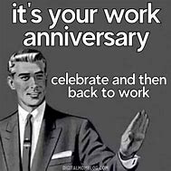 Image result for Happy Work Anniversary Meme