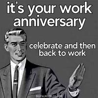 Image result for One Year Work Anniversary Funny
