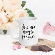 Image result for You Are My Person Gifts