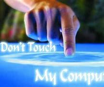 Image result for Don't Touch My Computer