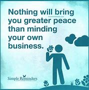 Image result for Mind Your Own Business Quotes