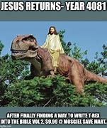Image result for Jesus Dinosaur Meme