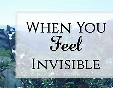 Image result for When You Feel Invisible
