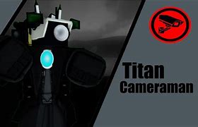 Image result for T-Titan Cameraman