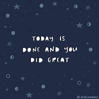 Image result for You Did Great Today Quotes