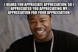 Image result for Being Appreciated Meme