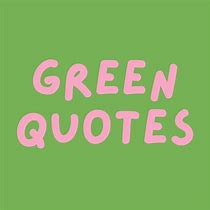 Image result for Green Space Quotes