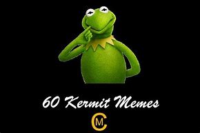 Image result for Kermit Ham Meme
