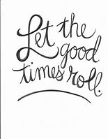 Image result for Let the Good Times Roll Printable